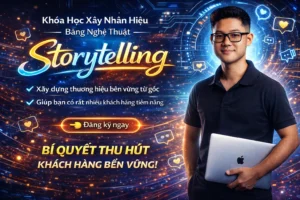 Khóa Học Xây Nhân Hiệu Bằng Nghệ Thuật “Storytelling” Cùng Vũ Đức Mạnh