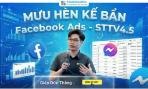 Khóa Học Facebook Ads “Mưu Hèn Kế Bẩn” Cùng Giáp Đức Thắng