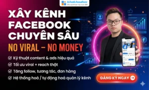 Khoá Học No Viral No Money Facebook Cùng Nghề Content – Học Xây Kênh Facebook Chuyên Sâu