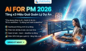 Khóa Học AI For PM 2026 – Tăng X3 Hiệu Quả Quản Lý Dự Án