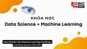 Full Bộ Machine Learning Certificate and Data Science CSC EDU