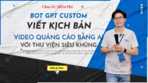Share Bot GPT Custom – Viết Kịch Bản Video Quảng Cáo Bằng Ai