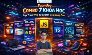 Evondev – Combo 7 Khóa Học Lập Trình Web Từ Cơ Bản Đến Nâng Cao