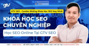 GTV SEO – Combo Những Khóa Học SEO Hay Nhất