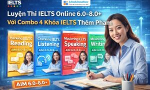 Luyện Thi IELTS Online 6.0-8.0+ Với Combo 4 Khóa IELTS Thêm Phạm
