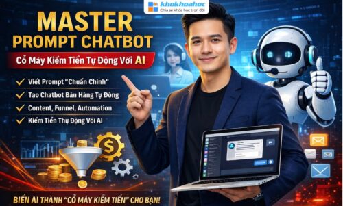 Share Khóa Học Làm Chủ Master Prompt & Chatbot – Công Thức Xây Dựng Cỗ Máy Kiếm Tiền Tự Động Cùng NDGroup Media