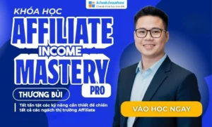 Khóa Học Affiliate Income Mastery Pro Mới Nhất Cùng Thương Chia Sẻ