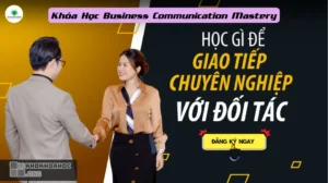 Khóa Học Business Communication Mastery – Giao Tiếp Chuyên Nghiệp Cùng 3H Academy
