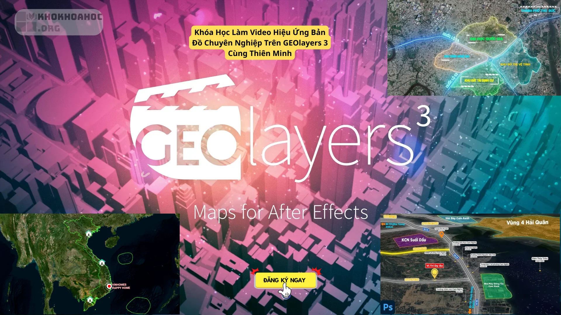 Khóa Học Làm Video Hiệu Ứng Bản Đồ Chuyên Nghiệp Trên GEOlayers 3 Cùng Thiên Minh