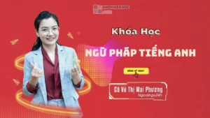 Khóa Học Ngữ Pháp Tiếng Anh Cùng Cô Vũ Mai Phương