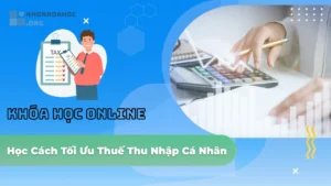 Khóa Học Online – Học Cách Tối Ưu Thuế Thu Nhập Cá Nhân