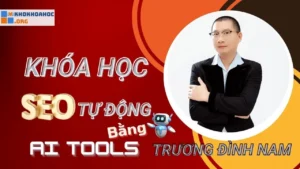 Khóa Học SEO Bằng AI Tool Trương Đình Nam