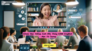 Khóa Học Tiếng Anh Ms Thủy KISS English – Học Từ Vựng