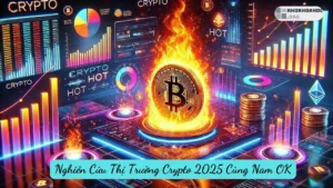 Share Khóa Học Nghiên Cứu Thị Trường Crypto 2025 Cùng Nam OK