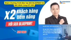 Chương Trình Đào Tạo SEO BLUEPRINT AI Mới Nhất Cùng GTV SEO