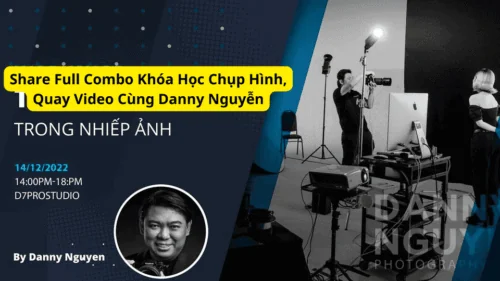 Share Full Combo Khóa Học Chụp Hình, Quay Video Cùng Danny Nguyễn