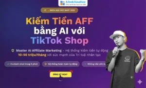 Khóa Học Kiếm Tiền AFF Bằng AI Với TikTok Shop Cùng Phan Đức Nho