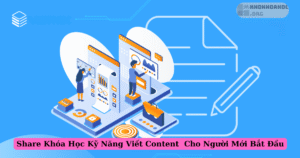 Khóa Học Kỹ Năng Viết Content  Cho Người Mới Bắt Đầu