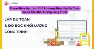 Làm Chủ Phương Pháp Lập Dự Toán Và Đo Bóc Khối Lượng Công Trình