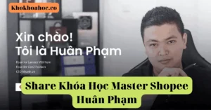 Khóa Học Master Shopee Huân Phạm