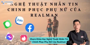 Khóa Học Nghệ Thuật Nhắn Tin Chinh Phục Phụ Nữ Của Realman