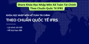 Khóa Học Nhập Môn Kế Toán Tài Chính Theo Quốc Tế IFRS