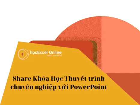 Share Khóa Học Thuyết trình chuyên nghiệp với PowerPoint