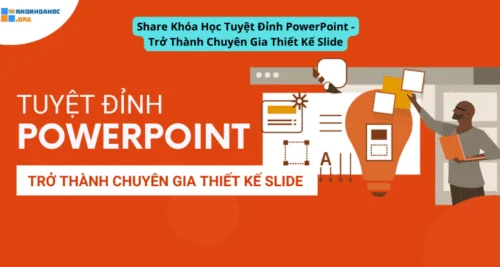 Share Khóa Học Tuyệt Đỉnh PowerPoint - Trở Thành Chuyên Gia Thiết Kế Slide