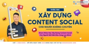 Khóa Học Xây Dựng Content Social Cho Người Mới Bắt Đầu Cùng Leo Minh
