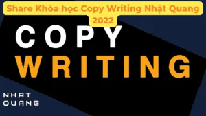 Khóa học Copy Writing Nhật Quang 2022