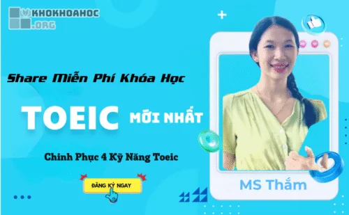Share Miễn Phí Khóa Học TOEIC Ms Thắm – Chinh Phục 4 Kỹ Năng Mới Nhất