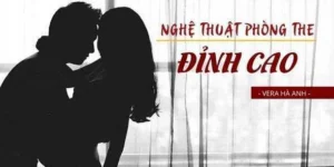 Khoá học Nghệ thuật Phòng the đỉnh cao