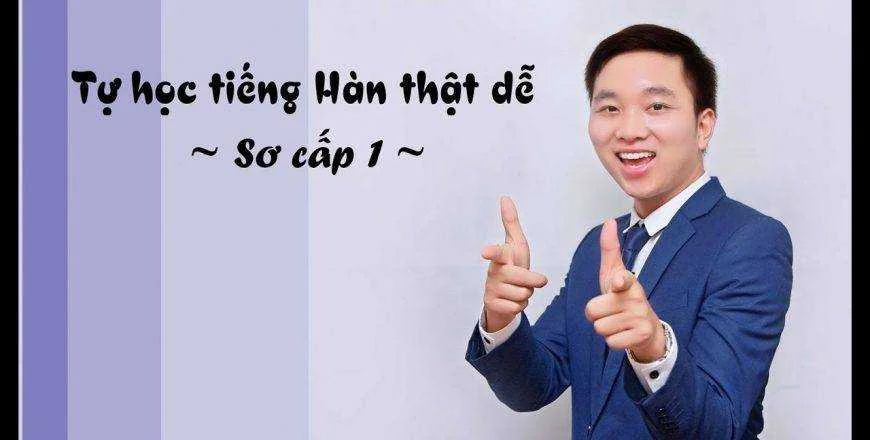 Share Khóa học Tự học tiếng Hàn thật dễ – Sơ cấp 1