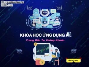 Khóa Học Ứng Dụng Ai Trong Đầu Tư Chứng Khoán